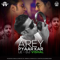 Arey Pyaar Kar Le (Remix) - DJ Vishal by ADM Records