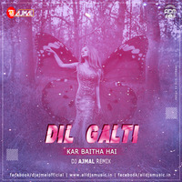 Dil Galti Kar Baitha Hai (Remix) - DJ Ajmal by ADM Records