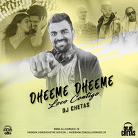 Dheeme Dheeme Vs Loco Contigo (Mashup) - DJ Chetas by ADM Records
