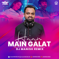 Haan Main Galat (Remix) - DJ Manish by ADM Records