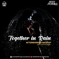 Together in Rain X Meri Aashiqui (Mashup) - Aftermorning by ADM Records