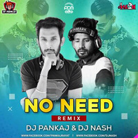 No Need - Karan Ajula (Remix) - DJ Nash X DJ Pankaj by ADM Records