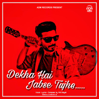 Dekha Hai Jabse Tujhe (Official Soundtrack) - Anil Nayak by ADM Records