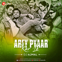 Arey Pyaar Kar Le (Remix) - DJ Ajmal by ADM Records