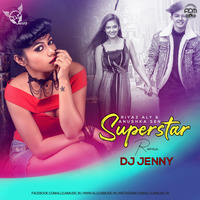 Superstar - Riyaz Aly x Neha Kakkar (Remix) - DJ Jenny by ADM Records