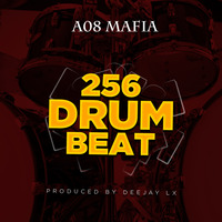 256 Drum Beat - Ao8 Mafia (Prod Deejay Lx) by ao8 mafia