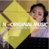 My Soul Longs For You, Lord God by INC Playlist
