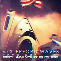 Reclaim Your Future - Electro, Tech and Deep House mix by The Stepford Waves