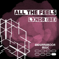 LXNDR (BE) - All The Feels (Original Mix) by LXNDR (BE)