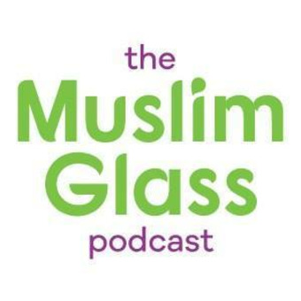 The Muslim Glass Podcast