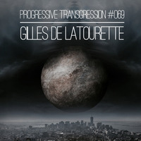 Gilles de LaTourette - Progressive Transgression #069 by Gilles de LaTourette