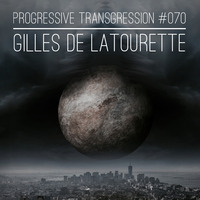 Gilles de LaTourette - Progressive Transgression #070 by Gilles de LaTourette