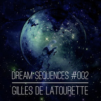 Gilles de LaTourette - Dream Sequences #002 by Gilles de LaTourette