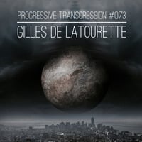 Gilles de LaTourette - Progressive Transgression #073 by Gilles de LaTourette