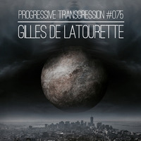 Gilles de LaTourette - Progressive Transgression #075 by Gilles de LaTourette