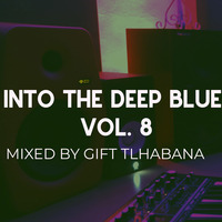 INTO THE DEEP BLUE VOL. 8 mixed by GIFT TLHABANA by House Arrest