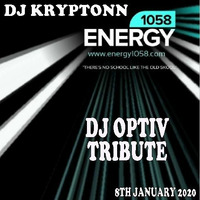 DJ Optiv Tribute - DJ Kryptonn - energy1058.com 8th January 2020 by djkryptonn
