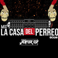 Mix Casa Del Perreo - DJ JOFER 07 by DJ JOFER 07