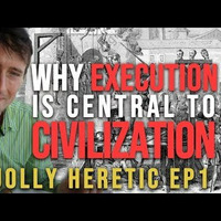 (21.05.2018) Why Execution is Central to Civilization by Jolly Heretic Audio