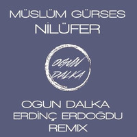 Müslüm Gürses - Nilufer (Ogun Dalka &amp; Erdinc Erdogdu Mix) by S Hanim