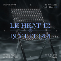 le heat 12 - bey efendi - 100 hz special - 10.11.22 by stayfm