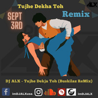 Tujhe dekha Toh (Buskaliz ReMix) by DJ ALX