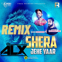 Shera Jehe Yaar (Comin in Hot Remix) by DJ ALX