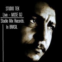 STUDIO TEK. Live - MOSE DJ Studio Mix Records in Brasil by Station  Studio.01MRC