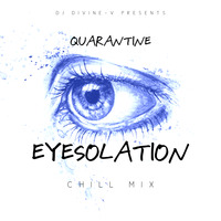 11. DJ Divine-V prsnts Quarantine Eyesolation Chill Mix (march2020mix-series) (2) by DjDivine-V