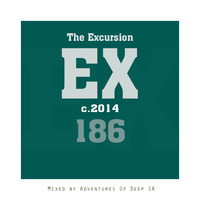 The Excursion #186 Mixed by Adventures Of Deep SA by The Excursion