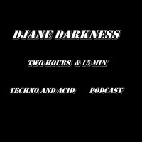 Djane Darkness  Two Hours &amp; 15 min 140 BPM Techno and Acid Podcast by Djane Darkness
