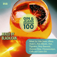 Gin &amp; Jeans Session #100 Mixed By BlackJean by Gin & Jeans Sessions