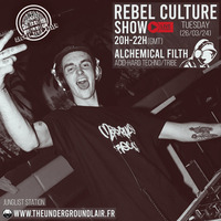 Rebel Culture Show: Alchemical Filth#1 (26/03/24) by The Underground Lair