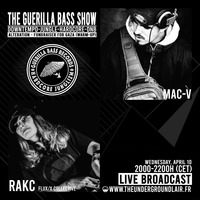 Guerilla Bass Show: MAC-V#27  &quot;Special Guest RAKC&quot; (10/04/24) by The Underground Lair