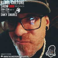 Rebel Culture Show: Snkysnarez#1 (23/04/24) by The Underground Lair