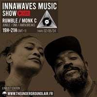 Innawaves Music Show: Rumble &amp; Monk C#9 (02/05/24) by The Underground Lair