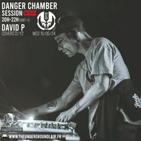Danger Chamber Session: David P#1 &quot;Covers Dj Y2&quot; (15/05/24) by The Underground Lair