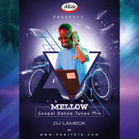 Mellow Gospel💃🕺Dance Hour _ DJ LAMECK by DJ Lameck - Express Yoself Ent.