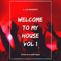 Welcome To My House Vol 1 by L-J-W