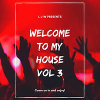 Welcome To My House Vol 3 by L-J-W