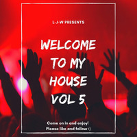 Welcome To My House Vol 5 by L-J-W