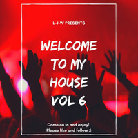 Welcome To My House Vol 6 by L-J-W