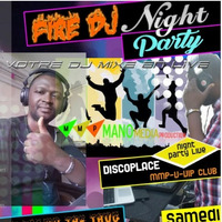 FIRE DJ NIGHT Soirée N°2 23 nov 2019 By DJ Mano a.k.a. The THUG by MMP-V-VIP-CLUB DISCOTHEQUE / TEAM PRO DJ'z 229