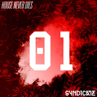 House Never Dies by Syndicate - Episode 01 by Syndicate