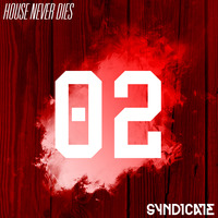 House Never Dies by Syndicate - Episode 02 by Syndicate