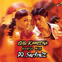 Ishq Kameena (House Mix) - DJ Sarfraz by WR Records