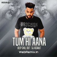 Tum Hi Anna (Deep Chill Out Mix) - DJ Assault(WebRemix.In) by WR Records