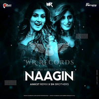 Nagin (Remix) - SN Brothers X Aniket Remix by WR Records