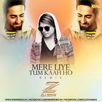 Mere Liye Tum Kaafi Ho - Dj Zoya Remix by WR Records