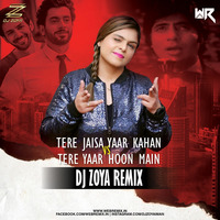 Tere Jaisa Yaar Kahan Vs Tera Yaar Hoon Main (Mashup) - Dj Zoya Remix by WR Records